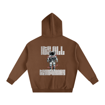 ITS ALL TEMPORARY HOODIE
