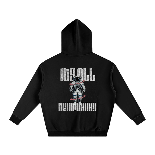 ITS ALL TEMPORARY HOODIE